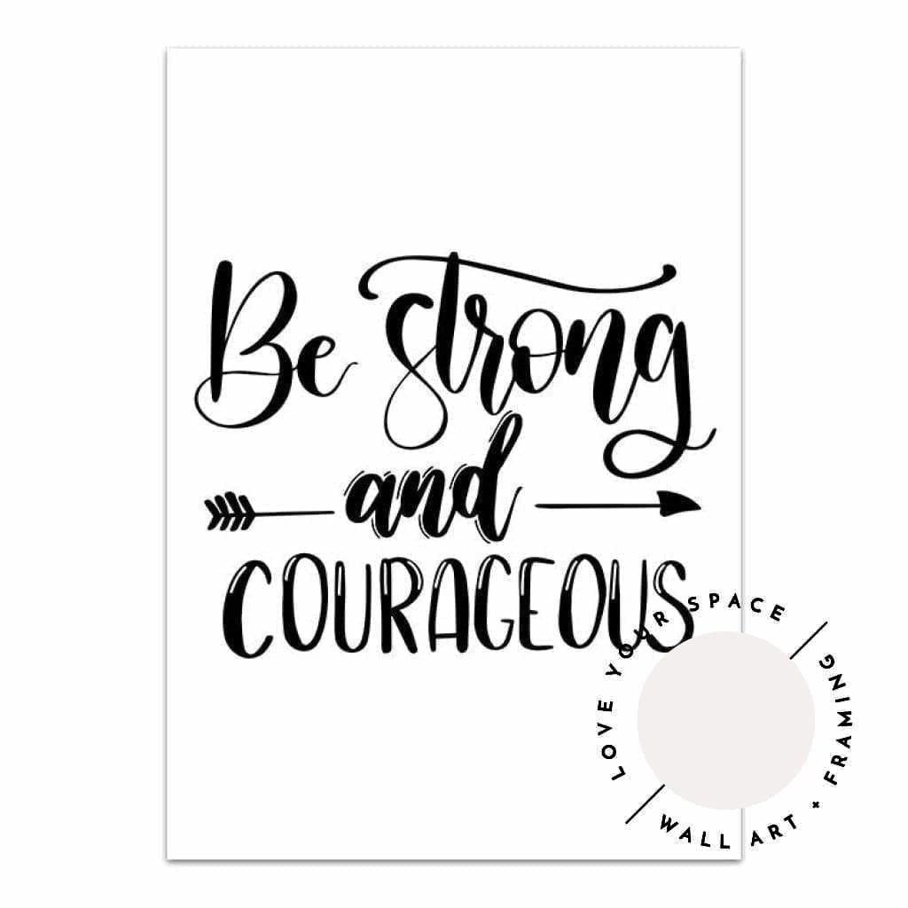 Be Strong & Courageous - Love Your Space