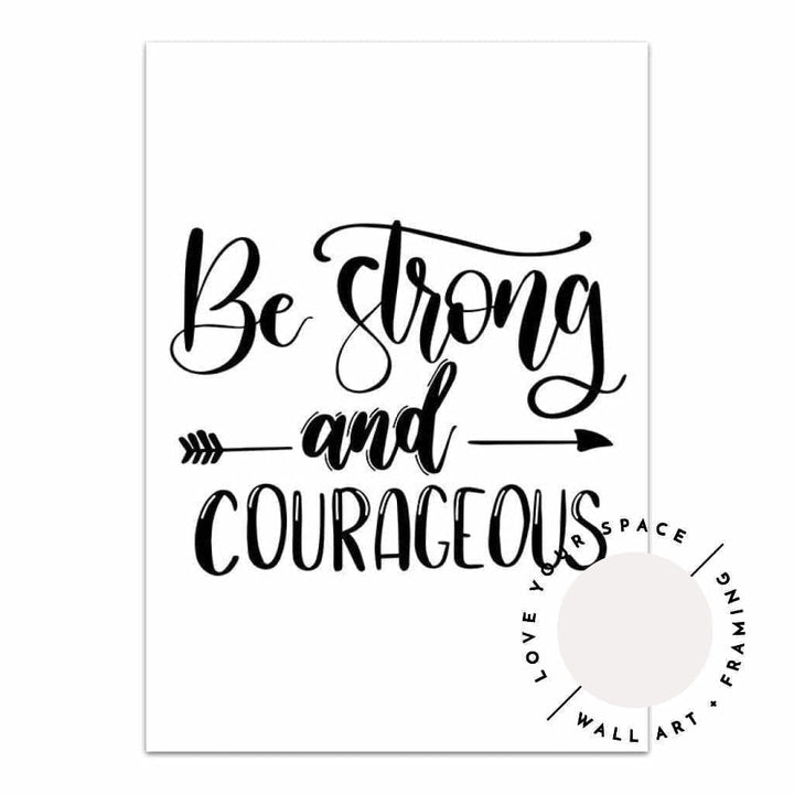 Be Strong & Courageous - Love Your Space