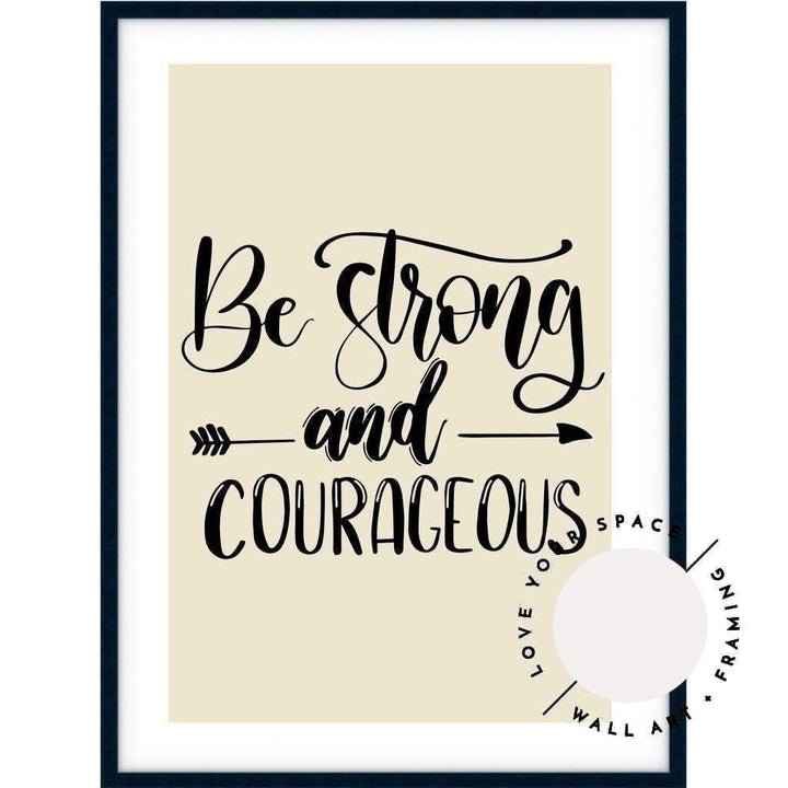 Be Strong & Courageous (choose your own colour) - Love Your Space