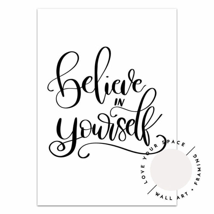 Believe In Yourself - Love Your Space