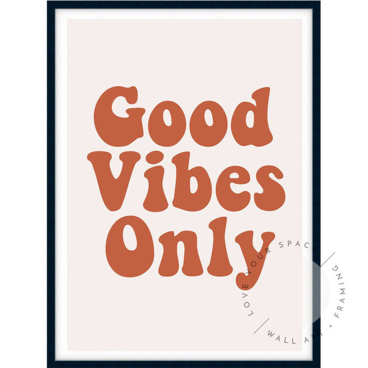 Good Vibes Only Posters Prints & Visual Artwork
