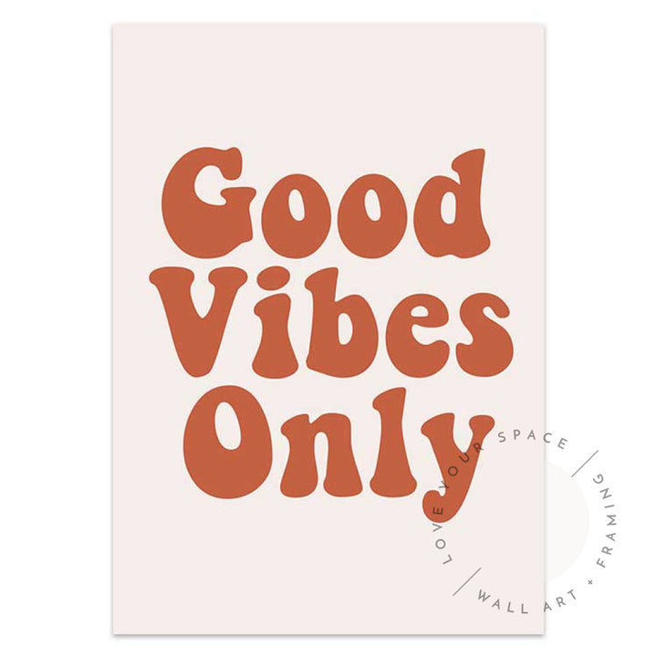 Good Vibes Only Posters Prints & Visual Artwork