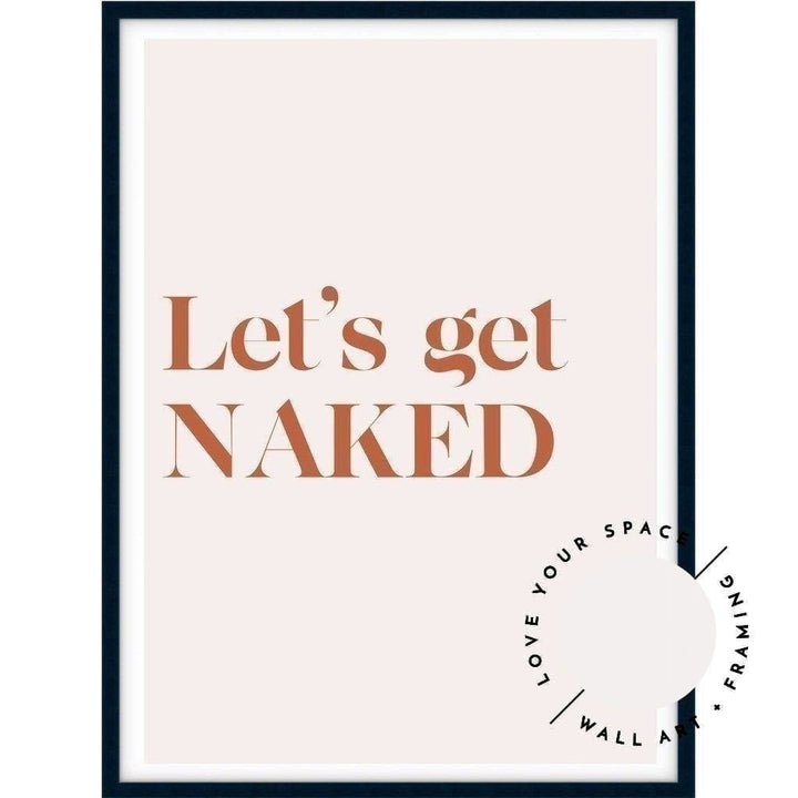 Let's Get Naked - Love Your Space