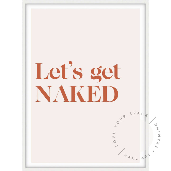 Lets Get Naked Posters Prints & Visual Artwork