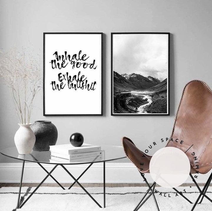 Set of 2 - Inhale The Good & The Southern Andes no.3 B+W - Love Your Space