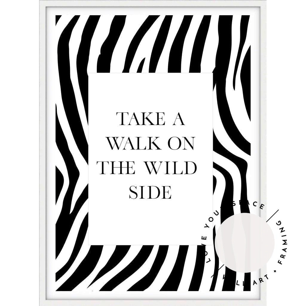 Take A Walk On The Wild Side - Love Your Space