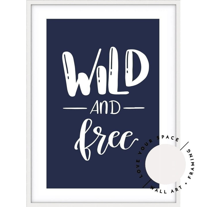 Wild & Free (choose your own colour) - Love Your Space