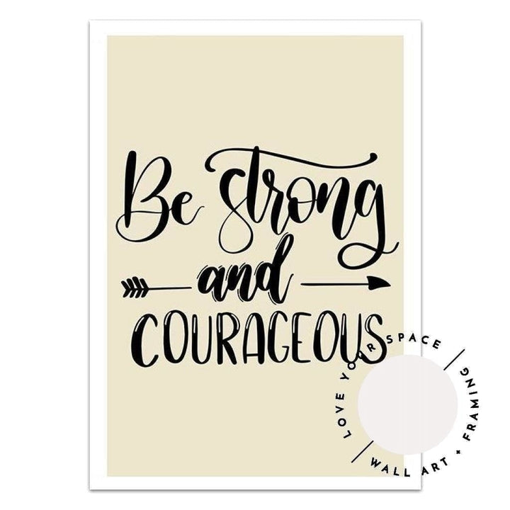 Be Strong & Courageous (choose your own colour) - Love Your Space